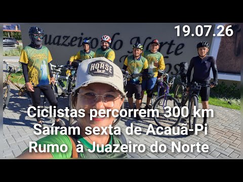 GRUPO DE CICLISTAS PERCORRRE 300 KM ROMARIA DE PADRE CÍCERO SAIRAM DE ACAUÃ PIAUÍ 