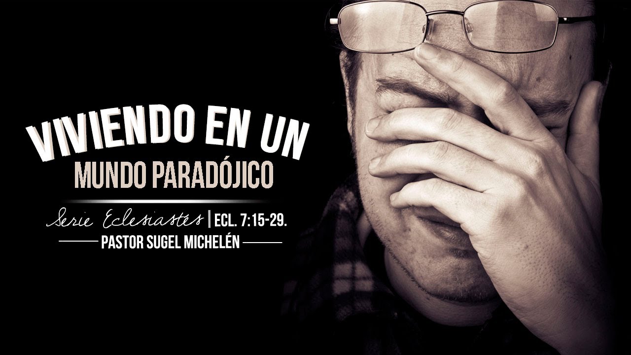 Viviendo en un Mundo Paradojico Pastor Sugel Michelén.