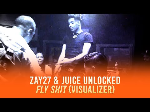 ZAY27 & JUICE UNLOCKED - FLY SHIT (VISUALIZER)