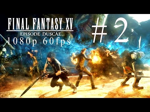 Final Fantasy 15 Gameplay Walkthrough | Part 2 | Episode Duscae (FF XV Xbox One Commentary)