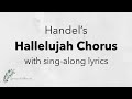 Handel's Hallelujah Chorus | Sing-along with Lyrics