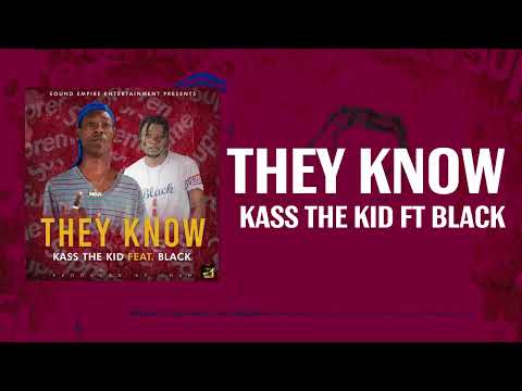 Kasuba - Kass The Kid Ft Black - They Know #trending