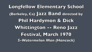 5 0f 10 Watermelon Man Longfellow (Berkeley, CA) Elementary Sch Jazz Band, Reno 1970