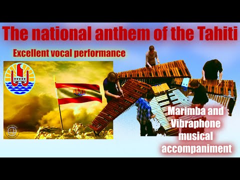 The national anthem of Polynesian State-Tahiti "Ia Ora O Tahiti Nui"
