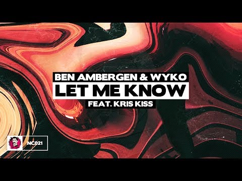 Ben Ambergen & WYKO - Let Me Know (feat. Kris Kiss)