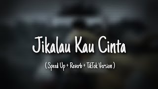 Download lagu Jikalau Kau Cinta ( Tiktok Version Reverb Speed Up ) mp3 Download lagu Jikalau Kau Cinta ( Tiktok Version Reverb Speed Up ) mp3