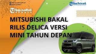 Mitsubishi Bakal Luncurkan Delica Mini Tahun Depan, Punya Desain Mirip Xpander, Bermesin Hybrid