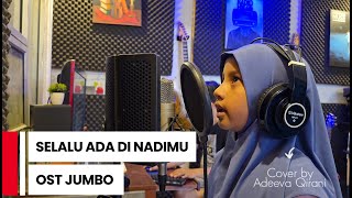 Download lagu Selalu Ada Di Nadimu - Cover by Adeeva Qirani PL. | OST.JUMBO LIRIK mp3