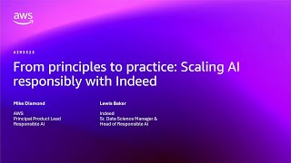 AWS re:Invent 2025 - From principles to practice: Scaling AI responsibly with Indeed (AIM3323)