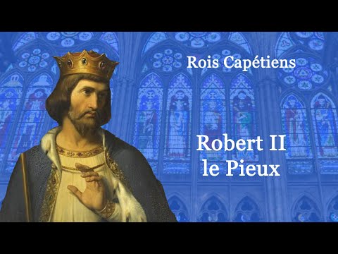 Rois de France : Robert II le pieux (29-60)