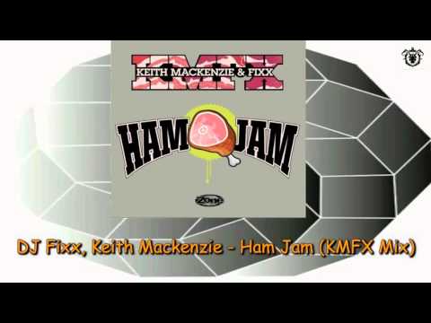 DJ Fixx, Keith Mackenzie - Ham Jam (KMFX Mix) Zone Records