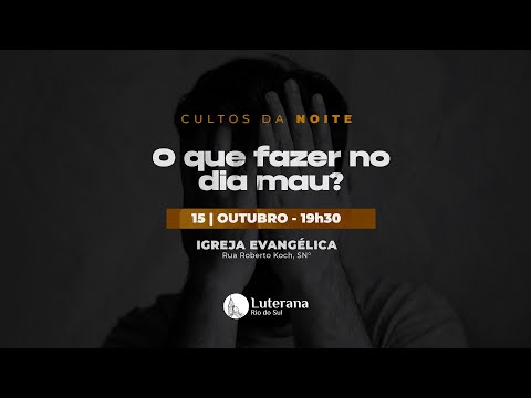 Culto 15/10/2023 | 19h30min - "O que fazer no dia mau?" | Pr Marcelo Schneider