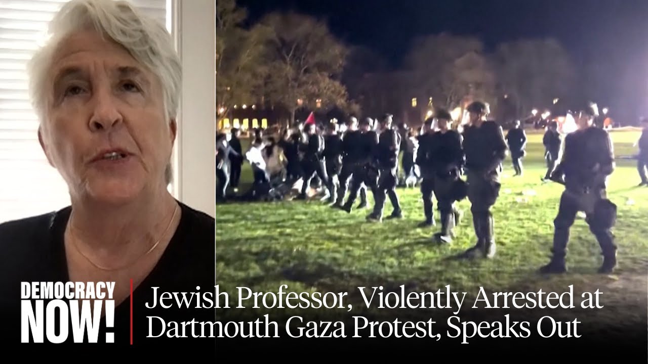 Stop Weaponizing Antisemitism: Police “Body-Slam” Jewish Dartmouth Prof. at Campus Gaza Protest