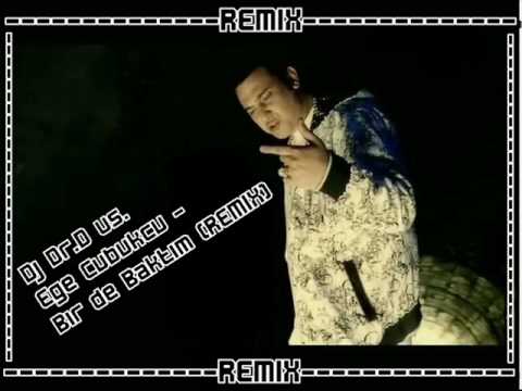 Dj Dr.D vs. Ege Cubukcu - Bir de Baktim (REMIX)