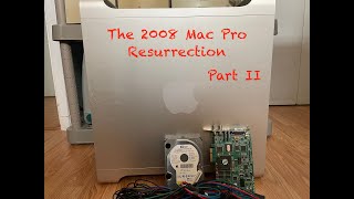 The 2008 Mac Pro Resurrection Part 2