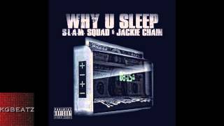 S.L.A.M. Squad x Jackie Chain - Why U Sleep [2013]