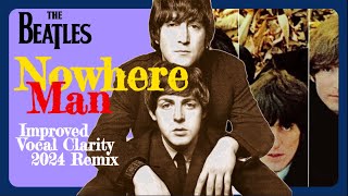 The Beatles &#39;Nowhere Man&#39; New Full &amp; Rich 2024 Remix | Drums &amp; Lead Guitar Boosted, Vocals Clarified