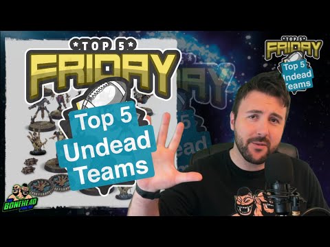 Top 5 Undead Teams - Top 5 Friday (Bonehead Podcast)