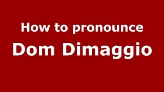 How to pronounce Dom Dimaggio