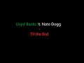 Lloyd banks ft. Nate dogg - Til the end (lyrics)