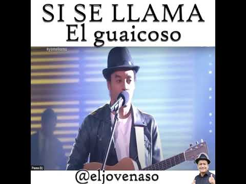 el guaicoso en yo me llamo