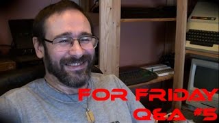 "For Friday" Q&A #5