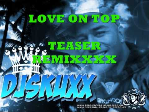 DEEJAY SKUXX LOVE ON TOP TEASER REMIXX.wmv