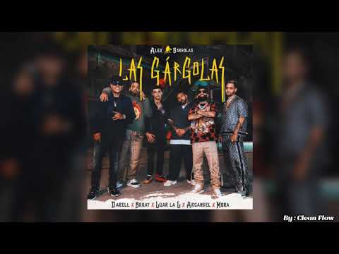 Las Gárgolas (Clean) - Alex Gárgolas, Mora, Luar La L, Arcangel, Darell, Brray