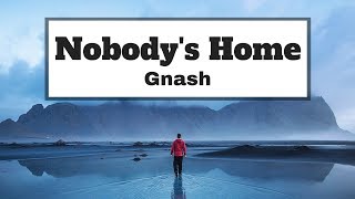 gnash - nobody&#39;s home (lyrics) | Panda Music