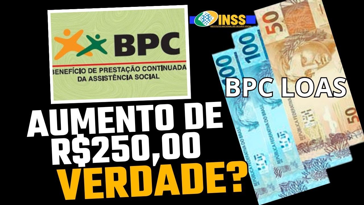 BPC/LOAS :AUMENTO DE R$250,00 NO PAGAMENTO. SAIBA QUANDO