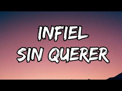 Infiel Sin Querer (Letras) The king Romeo