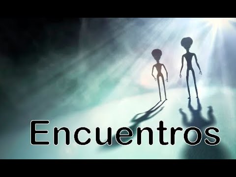 OVNIS, Uaps, UFOS "Encuentros con Seres"