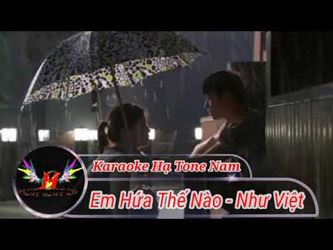 [ Karaoke ] Em Hứa Thế Nào  - Như Việt ( Hạ Tone Nam )