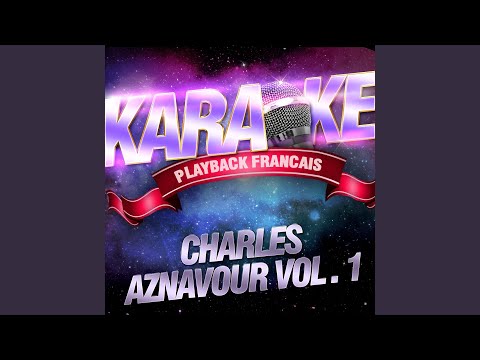 Il Faut Savoir — Karaoké Playback Instrumental — Rendu Célèbre Par Charles Aznavour