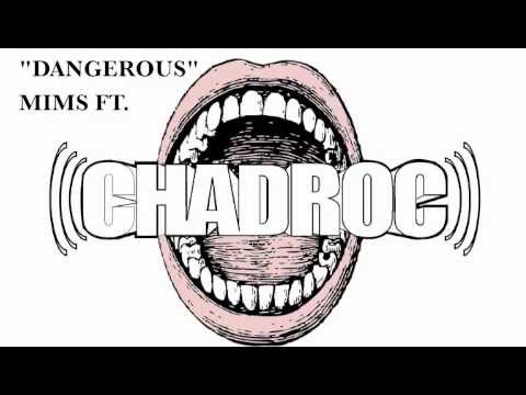 Dangerous ft. Mims & Chadroc