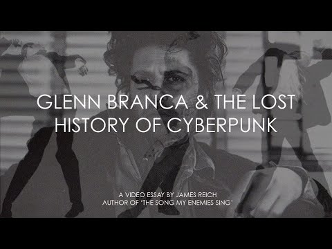 Glenn Branca and the Lost History of Cyberpunk: No Wave, Cyberspace, and Science Fiction Literature