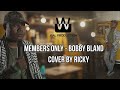 Members Only - Ricky (Bobby Bland Cover)