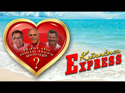 KÄRNTNER EXPRESS "Hast du mein Herz gefragt?"