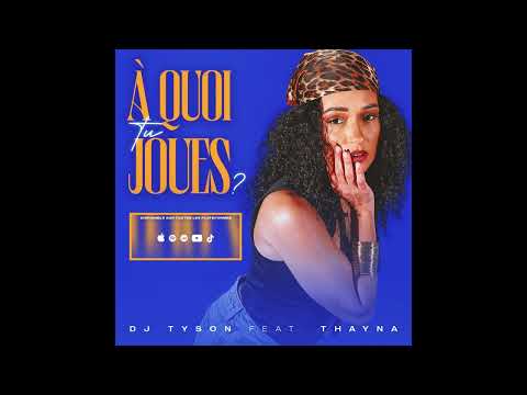 DJ TYSON feat. THAYNA -  À QUOI TU JOUES ( New Zouk Kompa Gouyad 2025 )