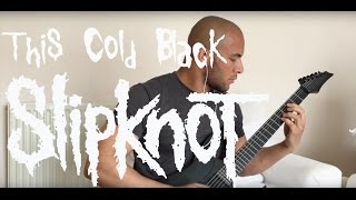 This Cold Black - Slipknot (Guitar Cover)