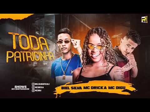 MC BIEL SILVA - FEAT - MC DRICKA ,MC DIGU - TODA PATRICINHA