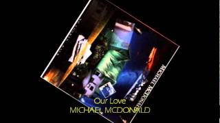 Michael McDonald - OUR LOVE