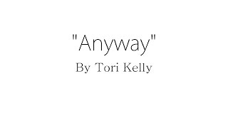 Anyway - Tori Kelly (Lyrics)