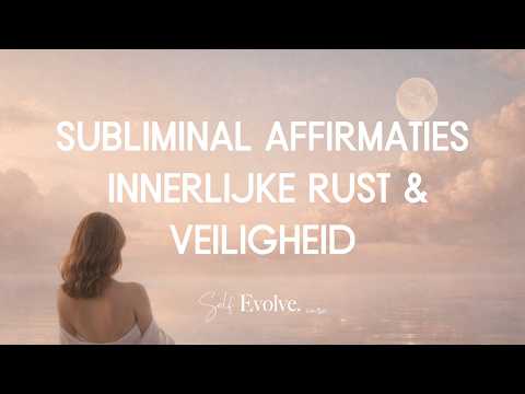 Affirmatie Subliminal: Innerlijke Veiligheid & Rust | Trauma & PTSS Ondersteuning | Nederlands