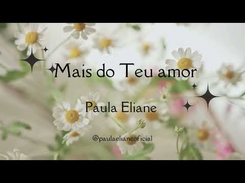 Mais Do Teu Amor - Paula Eliane