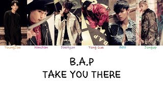 B.A.P - Take You There (Color coded lyrics Han|Rom|Eng)