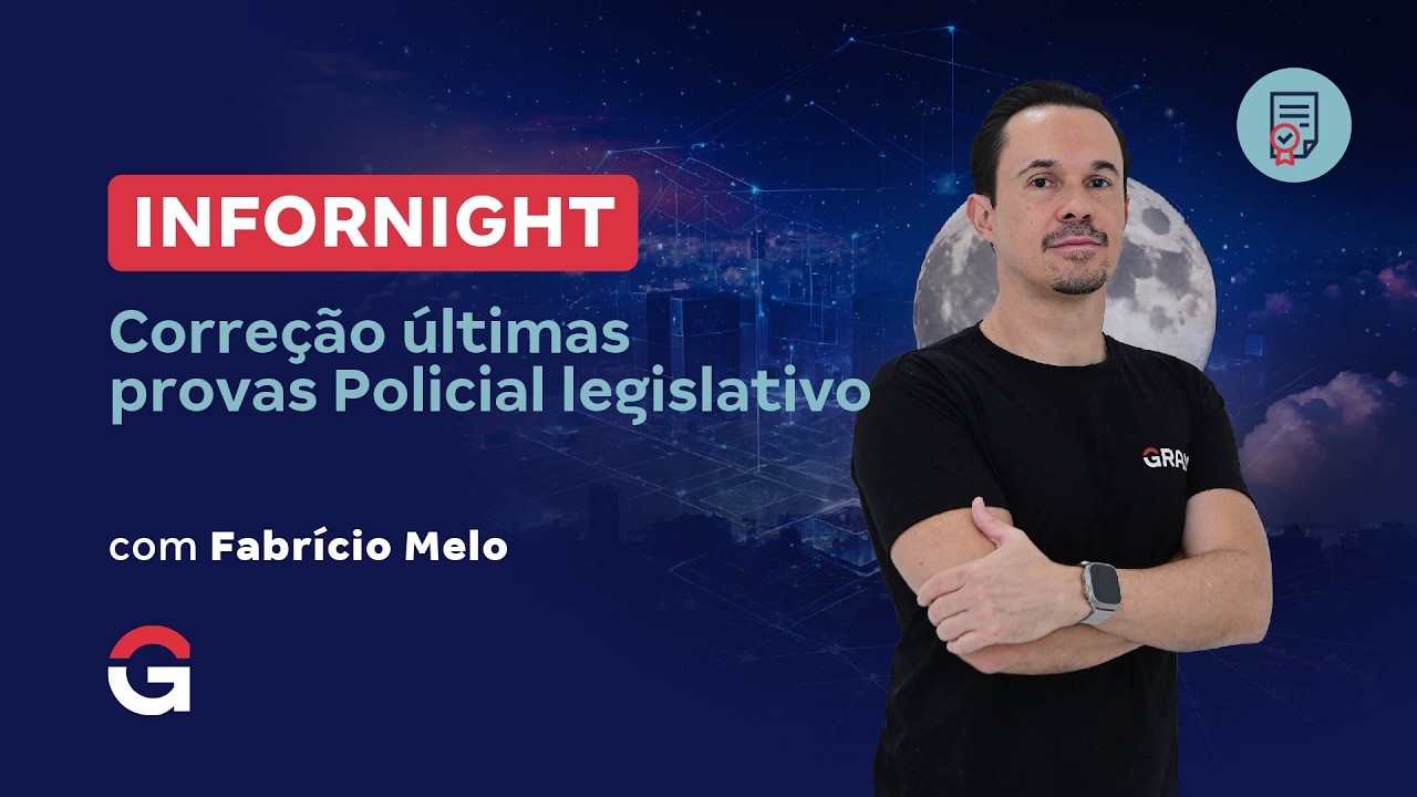 Infornight | Correção últimas provas Policial legislativo com Fabrício Melo