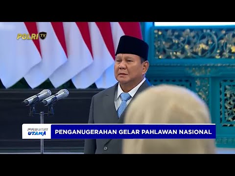 PRESIDEN PRABOWO ANUGERAHKAN GELAR PAHLAWAN NASIONAL KEPADA 10 TOKOH BANGSA