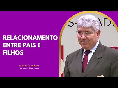 O RELACIONAMENTO ENTRE PAIS E FILHOS  - Hernandes Dias Lopes