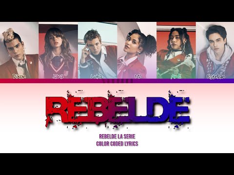REBELDE, LA SERIE - Rebelde (Color Coded Lyrics)